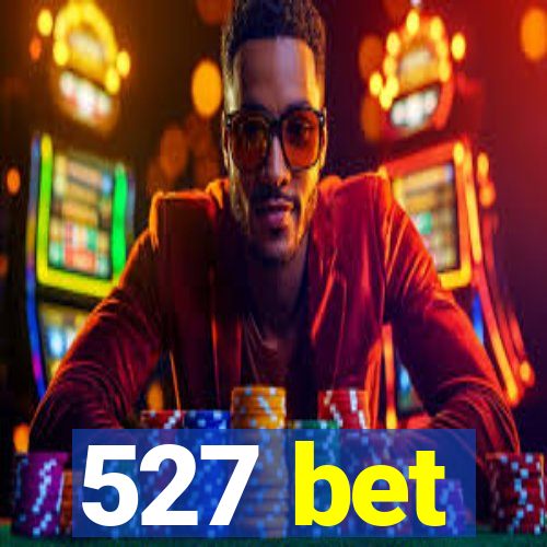 527 bet